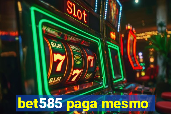 bet585 paga mesmo